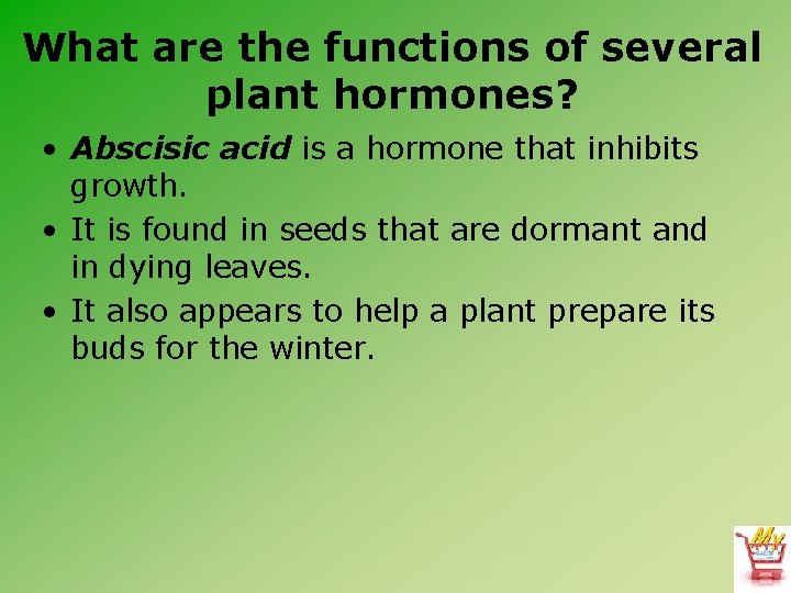 What are the functions of several plant hormones? • Abscisic acid is a hormone