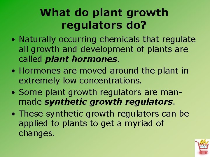 What do plant growth regulators do? • Naturally occurring chemicals that regulate all growth