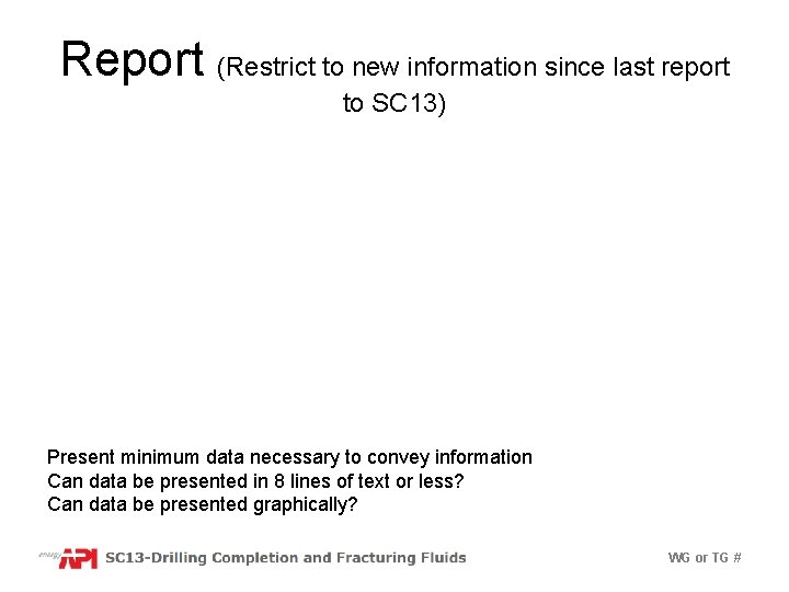 Report (Restrict to new information since last report to SC 13) Present minimum data