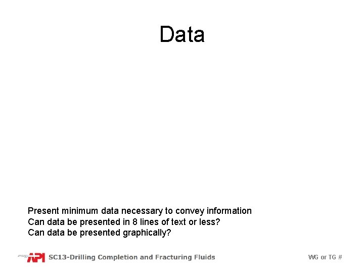 Data Present minimum data necessary to convey information Can data be presented in 8