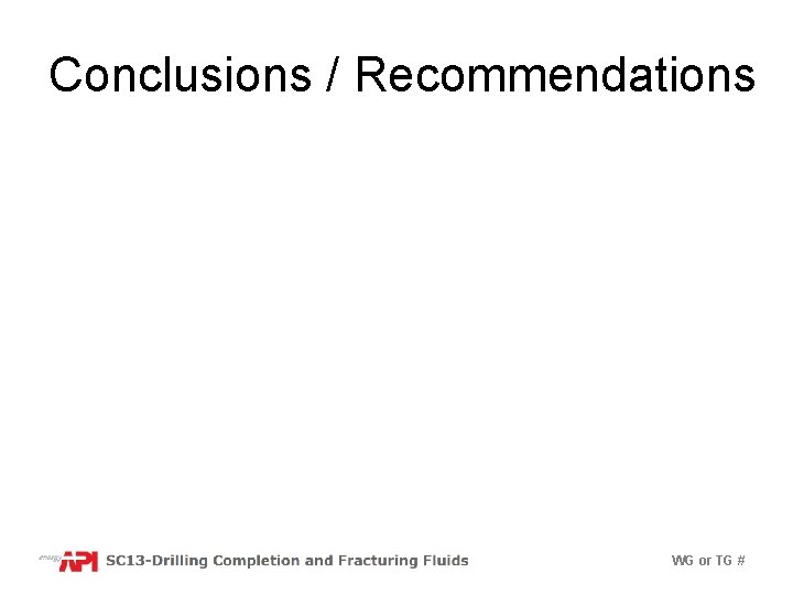 Conclusions / Recommendations WG or TG # 
