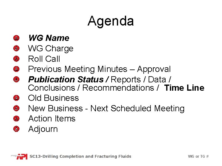 Agenda WG Name WG Charge Roll Call Previous Meeting Minutes – Approval Publication Status