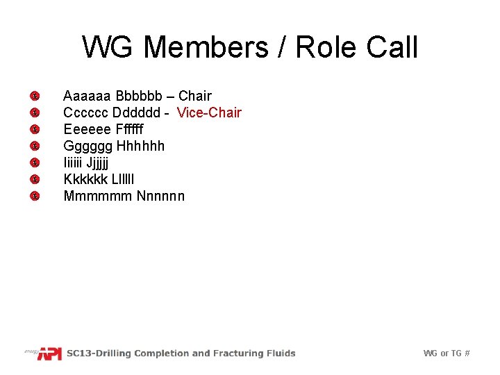 WG Members / Role Call Aaaaaa Bbbbbb – Chair Cccccc Dddddd - Vice-Chair Eeeeee