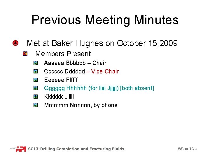 Previous Meeting Minutes Met at Baker Hughes on October 15, 2009 Members Present Aaaaaa