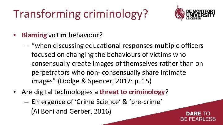 Transforming criminology? • Blaming victim behaviour? – “when discussing educational responses multiple officers focused