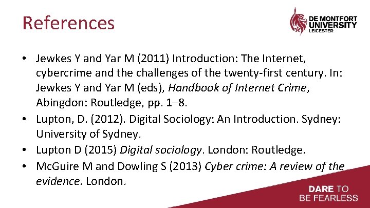 References • Jewkes Y and Yar M (2011) Introduction: The Internet, cybercrime and the