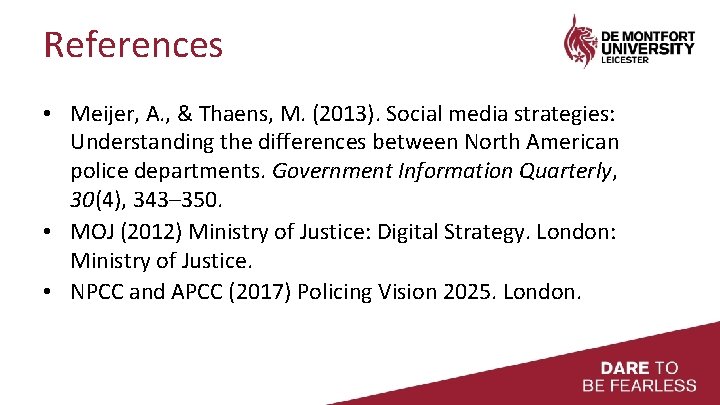 References • Meijer, A. , & Thaens, M. (2013). Social media strategies: Understanding the