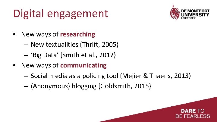 Digital engagement • New ways of researching – New textualities (Thrift, 2005) – ‘Big