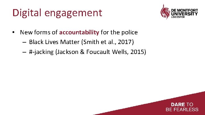 Digital engagement • New forms of accountability for the police – Black Lives Matter