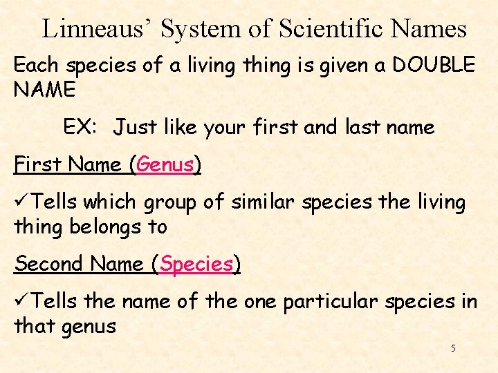 Linneaus’ System of Scientific Names Each species of a living thing is given a