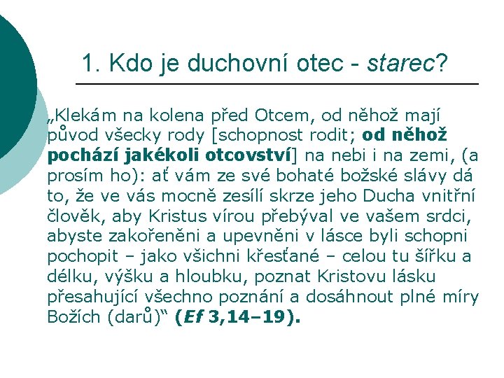 1. Kdo je duchovní otec - starec? „Klekám na kolena před Otcem, od něhož