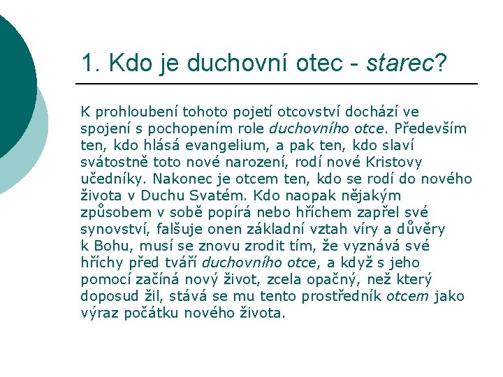 1. Kdo je duchovní otec - starec? K prohloubení tohoto pojetí otcovství dochází ve