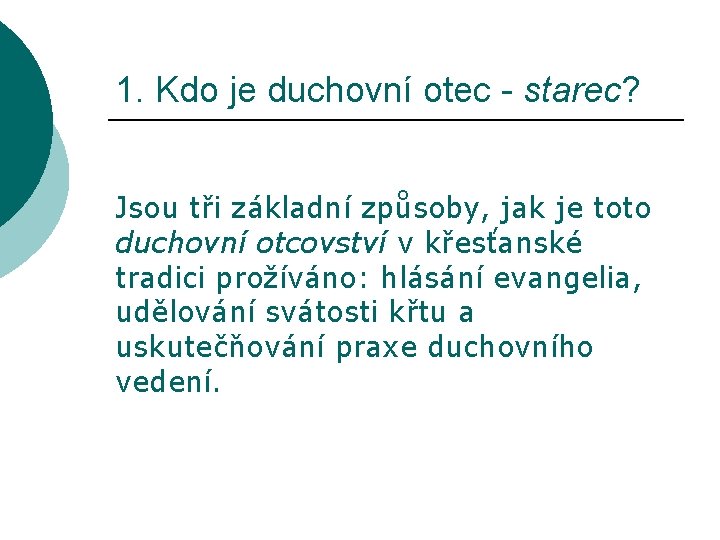 1. Kdo je duchovní otec - starec? Jsou tři základní způsoby, jak je toto