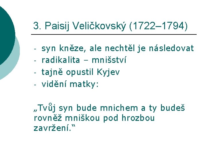 3. Paisij Veličkovský (1722– 1794) - syn kněze, ale nechtěl je následovat radikalita –