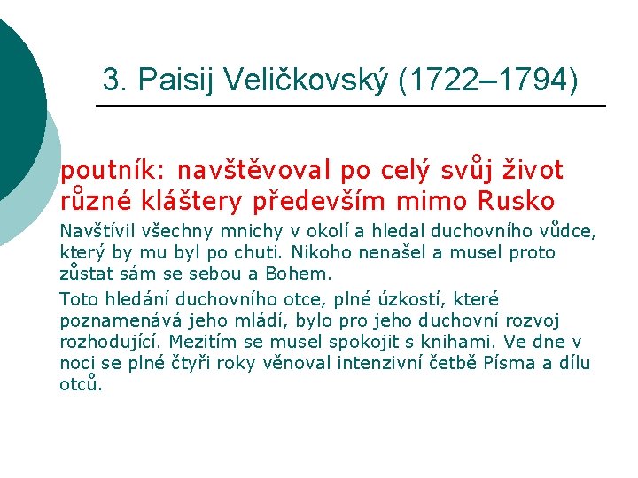 3. Paisij Veličkovský (1722– 1794) poutník: navštěvoval po celý svůj život různé kláštery především
