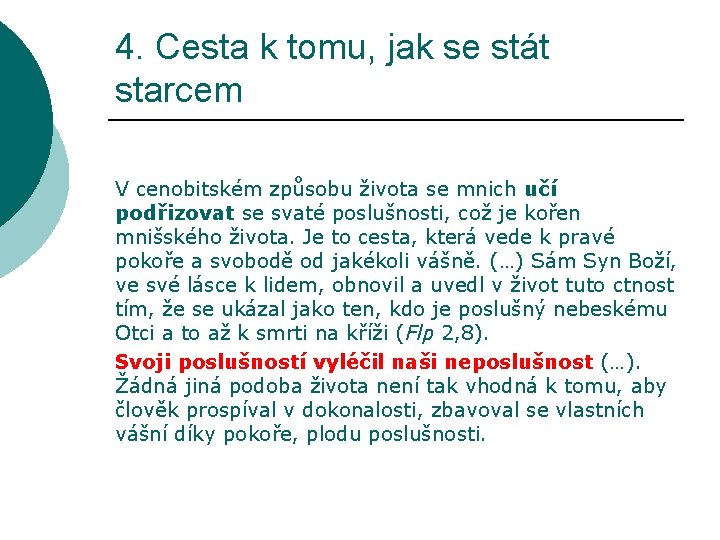 4. Cesta k tomu, jak se stát starcem V cenobitském způsobu života se mnich