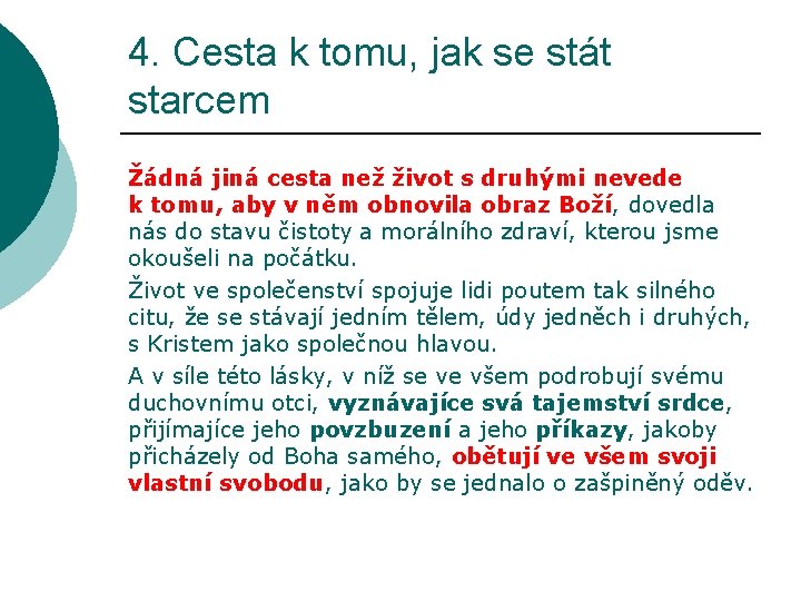 4. Cesta k tomu, jak se stát starcem Žádná jiná cesta než život s