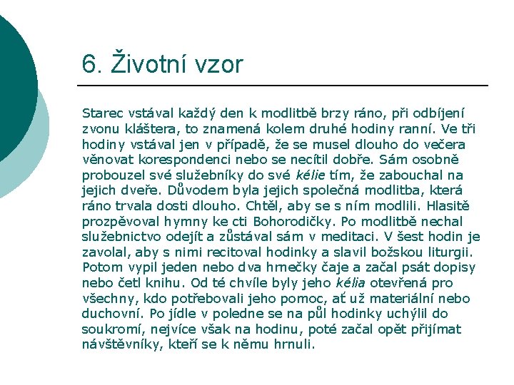 6. Životní vzor Starec vstával každý den k modlitbě brzy ráno, při odbíjení zvonu