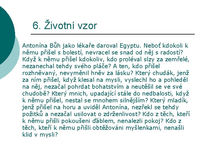 6. Životní vzor Antonína Bůh jako lékaře daroval Egyptu. Neboť kdokoli k němu přišel