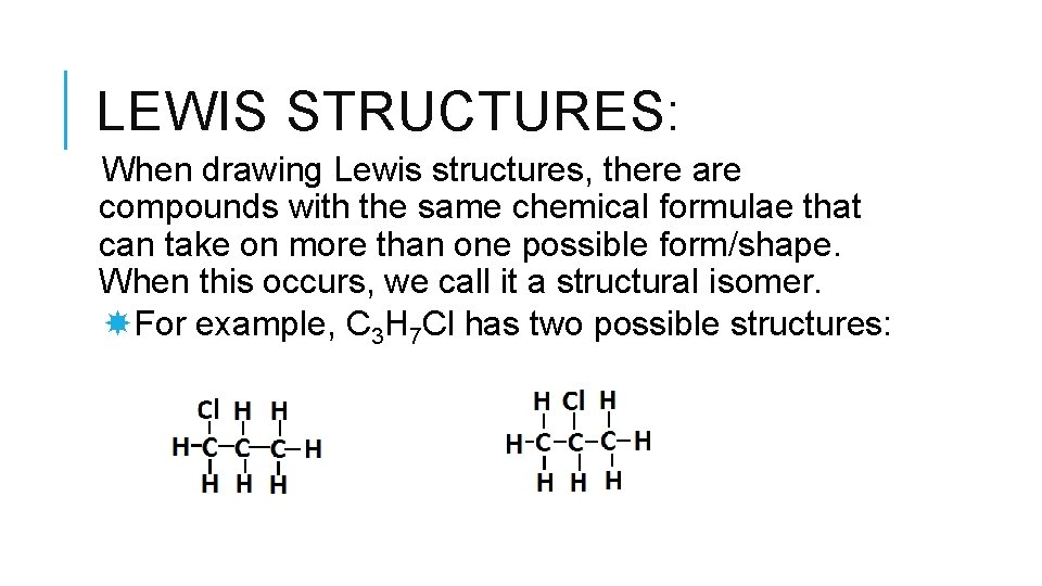 LEWIS STRUCTURES: When drawing Lewis structures, there are compounds with the same chemical formulae