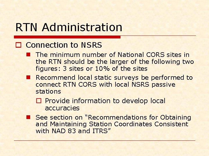 RTN Administration o Connection to NSRS n The minimum number of National CORS sites