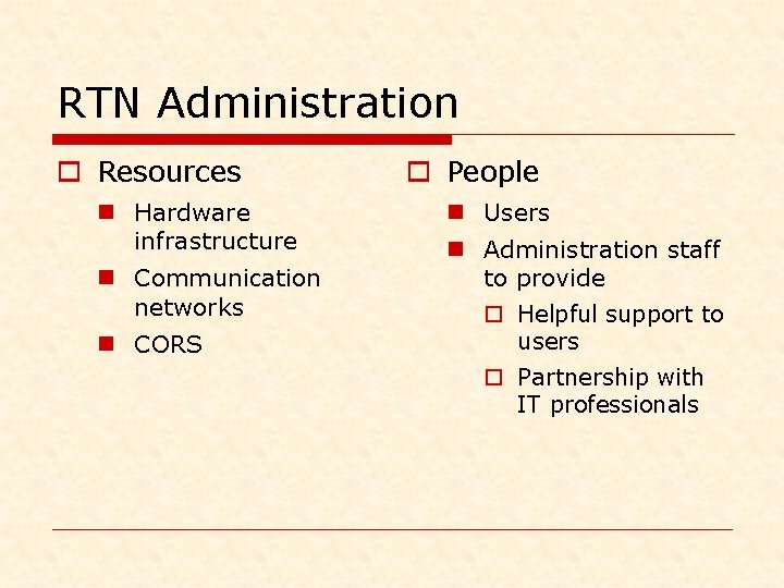 RTN Administration o Resources n Hardware infrastructure n Communication networks n CORS o People