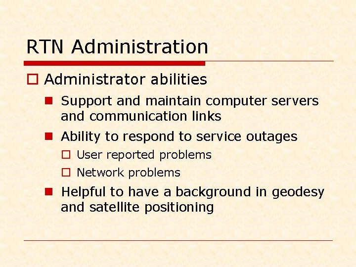 RTN Administration o Administrator abilities n Support and maintain computer servers and communication links