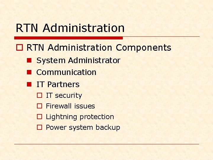 RTN Administration o RTN Administration Components n System Administrator n Communication n IT Partners