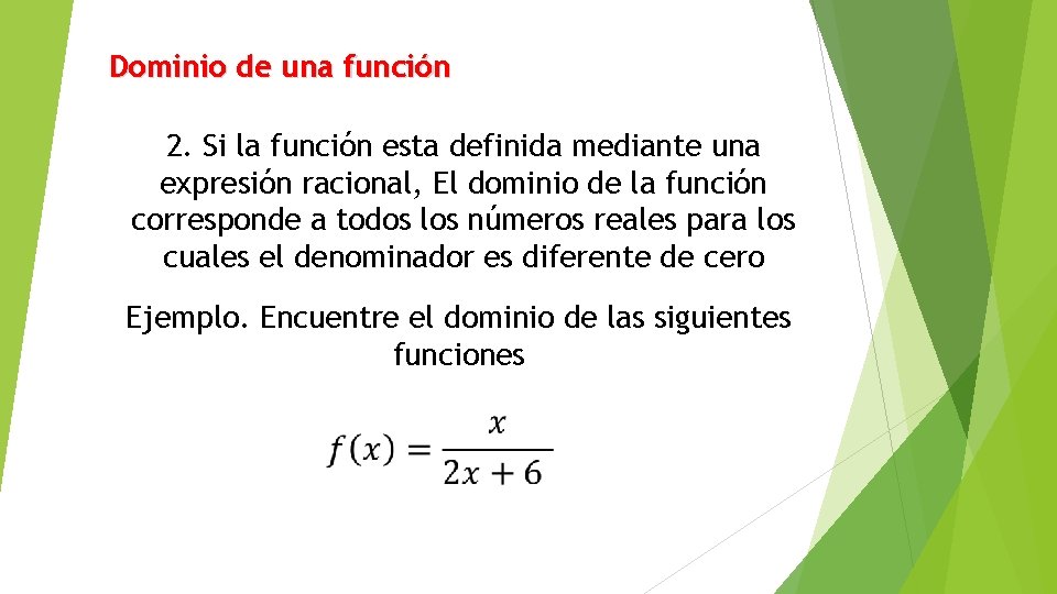 Dominio de una función 2. Si la función esta definida mediante una expresión racional,