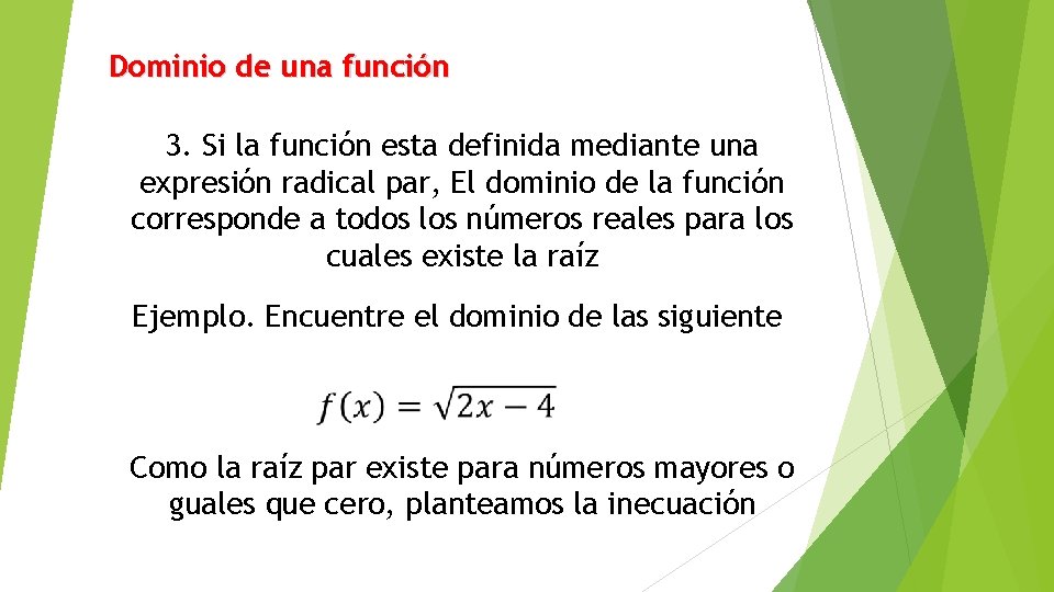 Dominio de una función 3. Si la función esta definida mediante una expresión radical