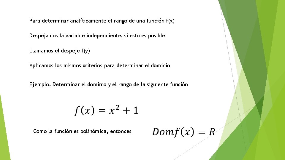 Para determinar analíticamente el rango de una función f(x) Despejamos la variable independiente, si