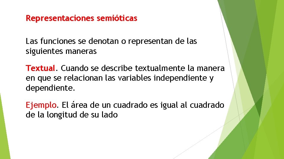 Representaciones semióticas Las funciones se denotan o representan de las siguientes maneras Textual. Cuando