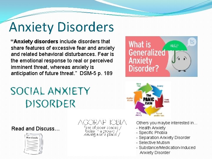 Anxiety Disorders “Anxiety disorders include disorders that share features of excessive fear and anxiety