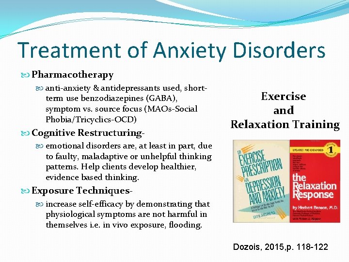 Treatment of Anxiety Disorders Pharmacotherapy anti-anxiety & antidepressants used, short- term use benzodiazepines (GABA),