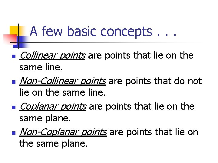 A few basic concepts. . . n Collinear points are points that lie on