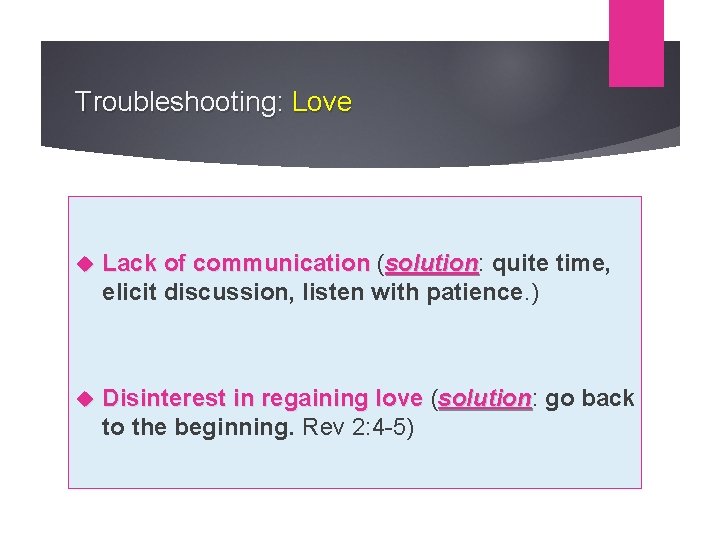 Troubleshooting: Love Lack of communication (solution: solution quite time, elicit discussion, listen with patience.