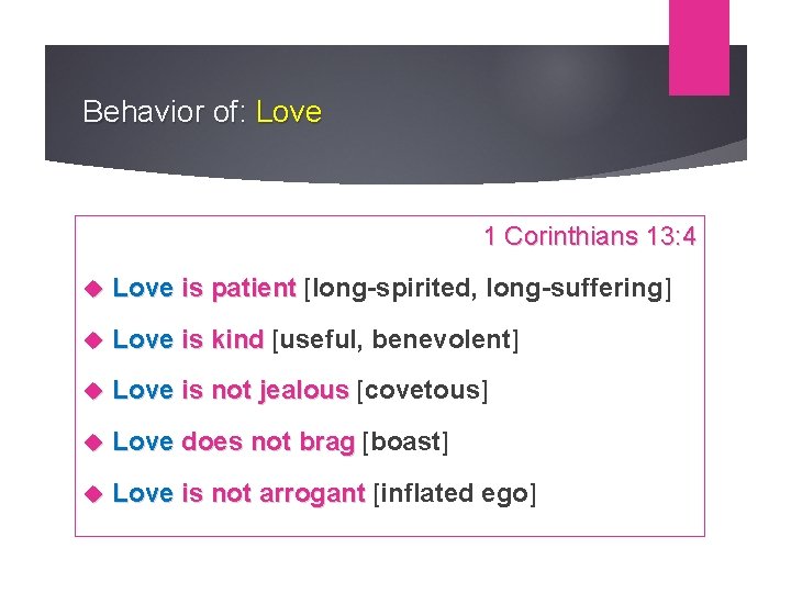 Behavior of: Love 1 Corinthians 13: 4 Love is patient [long-spirited, long-suffering] Love is