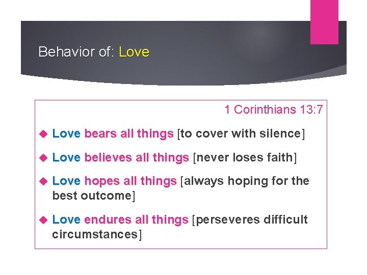 Behavior of: Love 1 Corinthians 13: 7 Love bears all things [to cover with
