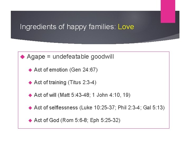 Ingredients of happy families: Love Agape = undefeatable goodwill Act of emotion (Gen 24: