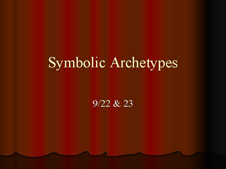 Symbolic Archetypes 9/22 & 23 