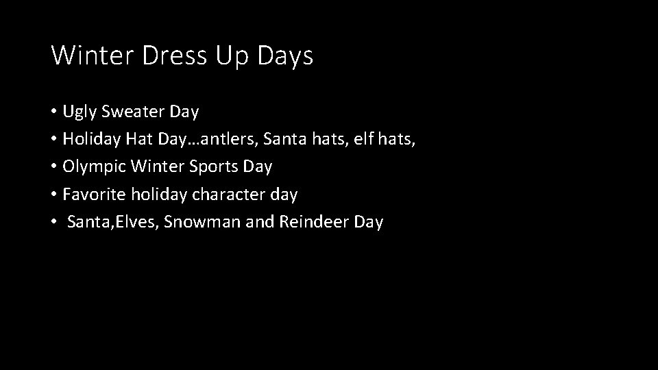 Winter Dress Up Days • Ugly Sweater Day • Holiday Hat Day…antlers, Santa hats,