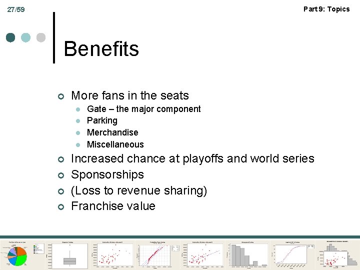 Part 9: Topics 27/59 Benefits ¢ More fans in the seats l l ¢