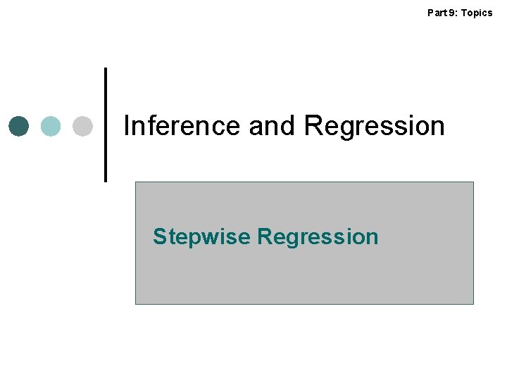 Part 9: Topics Inference and Regression Stepwise Regression 