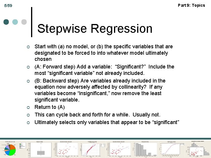 Part 9: Topics 5/59 Stepwise Regression ¢ ¢ ¢ Start with (a) no model,