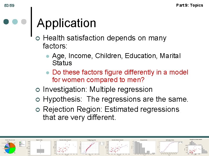 Part 9: Topics 53/59 Application ¢ Health satisfaction depends on many factors: l l