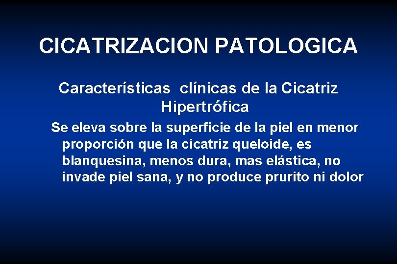 CICATRIZACION PATOLOGICA Características clínicas de la Cicatriz Hipertrófica Se eleva sobre la superficie de