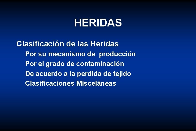 HERIDAS Clasificación de las Heridas Por su mecanismo de producción Por el grado de
