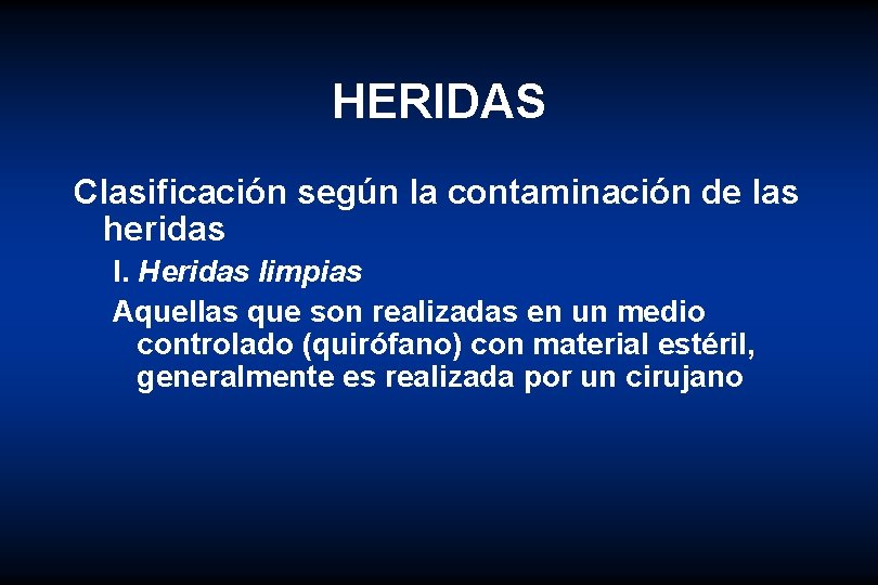 HERIDAS Clasificación según la contaminación de las heridas I. Heridas limpias Aquellas que son