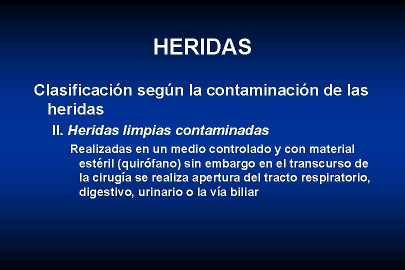 HERIDAS Clasificación según la contaminación de las heridas II. Heridas limpias contaminadas Realizadas en