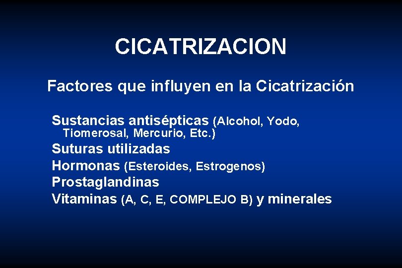 CICATRIZACION Factores que influyen en la Cicatrización Sustancias antisépticas (Alcohol, Yodo, Tiomerosal, Mercurio, Etc.